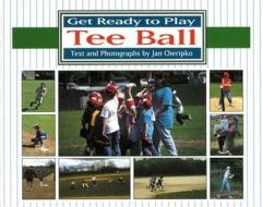 Get Ready to Play Tee Ball di Jan Cheripko edito da Boyds Mills Press
