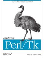 Mastering Perl/TK: Graphical User Interfaces in Perl di Stephen Lidie, Nancy Walsh edito da OREILLY MEDIA