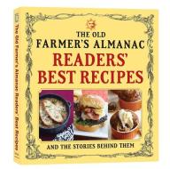 The Old Farmer's Almanac Readers' Best Recipes: And the Stories Behind Them di Old Farmer's Almanac edito da OLD FARMERS ALMANAC