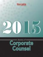Directory of Corporate Counsel-Texas di Lawyer Texas edito da Texas Lawyer