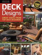 Deck Designs, 4th Edition: Great Ideas from Top Deck Designers di Steve Cory edito da CREATIVE HOMEOWNER PR