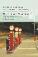 Why Place Matters edito da Encounter Books,USA