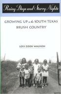 Rainy Days and Starry Nights: Growing Up in the South Texas Brush Country: Growing Up in the South Texas Brush Country di Lois Zook Wauson edito da MAVERICK BOOKS