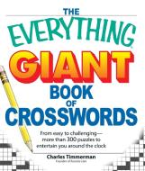 The Everything Giant Book of Crosswords: From Easy to Challenging, More Than 300 Puzzles to Entertain You Around the Clo di Charles Timmerman edito da ADAMS MEDIA