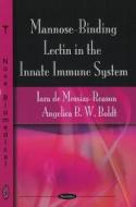 Mannose-Binding Lectin in the Innate Immune System di Iara de Messias-Reason edito da Nova Science Publishers Inc