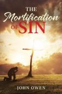 The Mortification of Sin di John Owen edito da Waymark Books