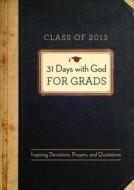 31 Days with God for Grads: Inspiring Devotions, Prayers, and Quotations edito da Barbour Publishing