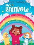 Give a Rainbow di Gretchen Ott edito da River Grove Books