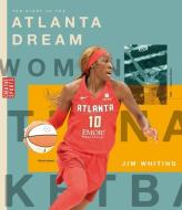 The Story of the Atlanta Dream di Jim Whiting edito da CREATIVE ED & PAPERBACKS