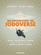 Deconstructing The Jodoverse di Alejandro Jodorowsky edito da Humanoids, Inc.
