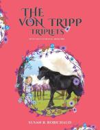 The Von Tripp Triplets di Susan B. Robichaud edito da Austin Macauley Publishers