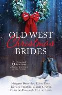 Old West Christmas Brides: 6 Historical Romances Celebrate Christmas on the Frontier di Margaret Brownley, Rosey Dow, Darlene Franklin edito da BARBOUR PUBL INC