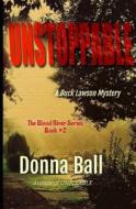 Unstoppable: A Buck Lawson Mystery di Donna Ball edito da BLUE MERLE PUB
