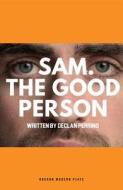 Sam. The Good Person. di Declan Perring edito da Oberon Books Ltd