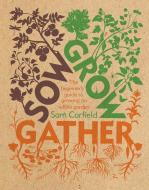 Sow Grow Gather di Sam Corfield edito da Quadrille Publishing Ltd