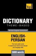 Theme-based dictionary British English-Persian - 5000 words di Andrey Taranov edito da T&P BOOKS PUB LTD