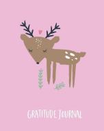 Gratitude Journal: One Minute Gratitude Journal for Kids. Cute Deer Journal to Write in the Things That Make You Happy ( di Pomegranate Journals edito da INDEPENDENTLY PUBLISHED