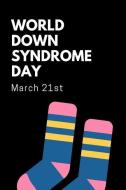 World Down Syndrome Day: March 21st Special Needs Notebook: This Is a 6x9 Blank Lined 100 Pages Journal. Makes a Great D di Downs Publishing edito da INDEPENDENTLY PUBLISHED