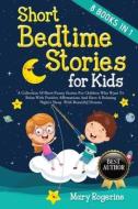 Short Bedtime Stories For Kids di Rogerine Mary Rogerine edito da Bloodhound LTD