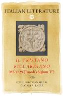 Italian Literature IV: Il Tristano Riccardiano, MS 1729 (Parodi's Siglum 'f') edito da D S BREWER