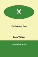 The Traitor's Gate di Edgar Wallace edito da Echo Library