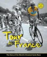 Tour de France: The Story of the World's Greatest Cycle Race di Marguerite Lazell edito da Carlton Publishing Group