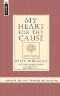 My Heart for Thy Cause: Albert N. Martin's Theology of Preaching di Albert N. Martin, Brian Borgman edito da Mentor