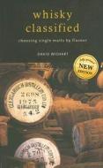 Whisky Classified: Choosing Single Malts by Flavour di David Wishart edito da Pavilion Books