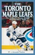 Toronto Maple Leafs, The di J. Alexander Poulton edito da OverTime Books