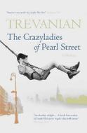 Crazyladies of Pearl Street: Memoirs of a Depression Era Childhood di Trevanian edito da Old Street Publishing