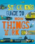 Stickmen's Guide to How Things Work: Discover How Planes, Trains, Automobiles and Other Great Machines Work di John Farndon edito da BEETLE BOOKS