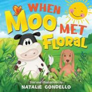 When Moo Met Floral di Natalie Condello edito da Aurora House