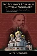 Leo Tolstoy's 5 Greatest Novellas Annotated di Leo Nikolayevich Tolstoy edito da Bottletree Classics