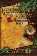 The Heartlands Of Faery di S Merrine edito da Lemon Press