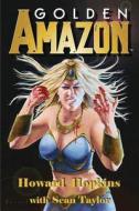 Golden Amazon di Sean Taylor, Howard Hopkins edito da MOONSTONE PR LLC