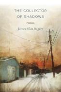 The Collector of Shadows di James Silas Rogers edito da Brighthorse Books