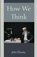 How We Think di John Dewey edito da Z & L Barnes Publishing
