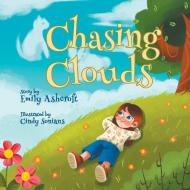 Chasing Clouds di Emily Ashcroft edito da Booklocker.com, Inc.