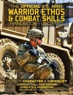 The Official US Army Warrior Ethos and Combat Skills Handbook - Updated: Current, Full-Size Edition: Develop Character and Capability - Giant 8.5 X 11 di U S Army edito da Createspace Independent Publishing Platform