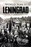 World War II Leningrad: A History from Beginning to End di Hourly History edito da Createspace Independent Publishing Platform