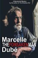 The Forsaken Man di Marcelle Dube edito da Falcon Ridge Pub.