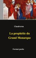 La prophétie du Grand Monarque di Laurent Chaulveron edito da Books on Demand