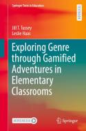 Exploring Genre Through Gamified Adventures In Elementary Classrooms di Jill T. Tussey, Leslie Haas edito da Springer International Publishing AG