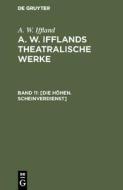 Die Höhen. Scheinverdienst di A. W. Iffland edito da De Gruyter