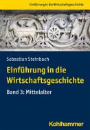 Einführung in die Wirtschaftsgeschichte di Sebastian Steinbach edito da Kohlhammer W.