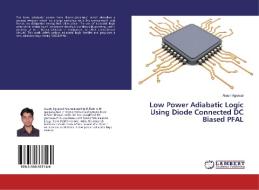 Low Power Adiabatic Logic Using Diode Connected DC Biased PFAL di Akash Agrawal edito da LAP Lambert Academic Publishing
