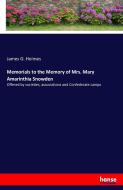 Memorials to the Memory of Mrs. Mary Amarinthia Snowden di James G. Holmes edito da hansebooks
