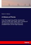 A History of Persia di Robert G. Watson edito da hansebooks