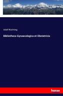 Bibliotheca Gynaecologica et Obstetricia di Adolf Büchting edito da hansebooks