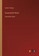 Gesammelte Werke di Gustav Freytag edito da Outlook Verlag